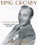 Bing Crosby: A Pocketful of Dreams; The Early Years, 1903-1940