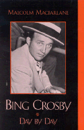 Bing Crosby: Day by Day