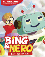 Bing & Nero: Boy + Robot = Fun!
