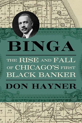 Binga: The Rise and Fall of Chicago's First Black Banker - Hayner, Don