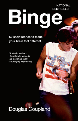 Binge: 60 Stories to Make Your Brain Feel Different - Coupland, Douglas