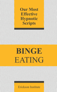 Binge Eating: Our Most Effective Hypnotic Scripts