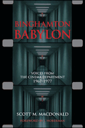 Binghamton Babylon: Voices from the Cinema Department, 1967-1977: (A Non-Ficiton Novel)