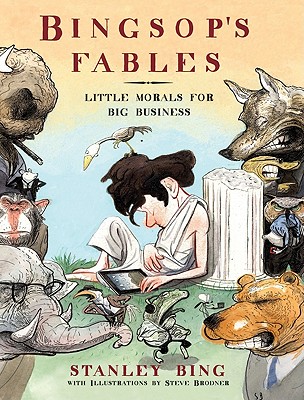 Bingsop's Fables: Little Morals for Big Business - Bing, Stanley, and Brodner, Steve