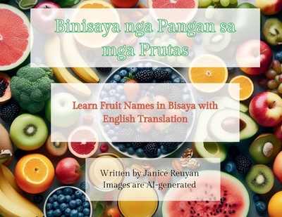 Binisaya nga Pangan sa mga Prutas: Learn Fruit Names in Bisaya with English Translation - Reuyan, Janice