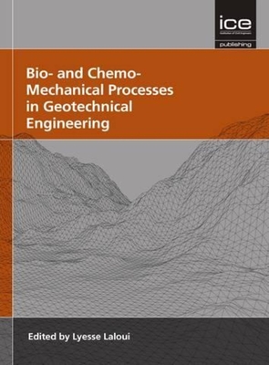 Bio- And Chemo- Mechanical Processes in Geotechnical Engineering - Laloui, Lyesse (Editor)