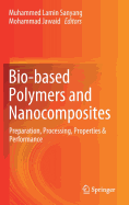 Bio-Based Polymers and Nanocomposites: Preparation, Processing, Properties & Performance