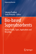 Bio-Based Superabsorbents: Recent Trends, Types, Applications and Recycling