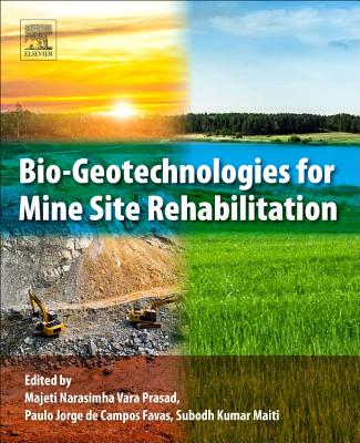 Bio-Geotechnologies for Mine Site Rehabilitation - Prasad, M N V (Editor), and de Campos Favas, Paulo Jorge (Editor), and Kumar Maiti, Subodh (Editor)