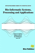 Bio-informatic Systems, Processing and Applications