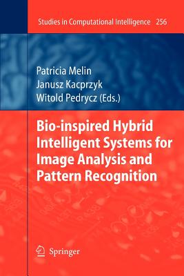 Bio-Inspired Hybrid Intelligent Systems for Image Analysis and Pattern Recognition - Melin, Patricia (Editor), and Pedrycz, Witold (Editor)
