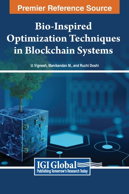 Bio-Inspired Optimization Techniques in Blockchain Systems - Vignesh, U. (Editor), and M., Manikandan (Editor), and Doshi, Ruchi (Editor)