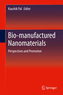 Bio-Manufactured Nanomaterials: Perspectives and Promotion