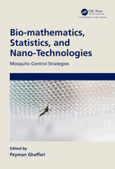 Bio-mathematics, Statistics, and Nano-Technologies: Mosquito Control Strategies