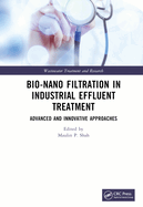 Bio-Nano Filtration in Industrial Effluent Treatment: Advanced and Innovative Approaches