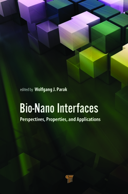 Bio-Nano Interfaces: Perspectives, Properties, and Applications - Parak, Wolfgang (Editor)