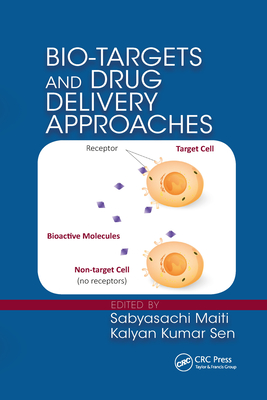 Bio-Targets and Drug Delivery Approaches - Maiti, Sabyasachi, PhD (Editor), and Sen, Kalyan Kumar (Editor)