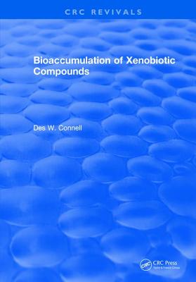 Bioaccumulation of Xenobiotic Compounds - Connell, Des W.