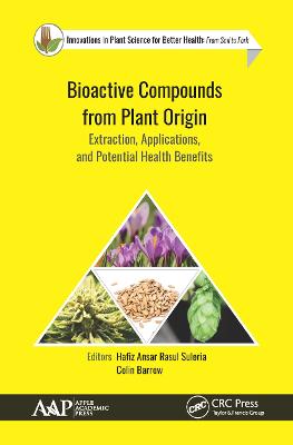 Bioactive Compounds from Plant Origin: Extraction, Applications, and Potential Health Benefits - Rasul Suleria, Hafiz Ansar (Editor), and Barrow, Colin (Editor)