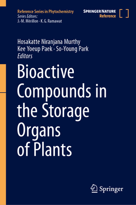 Bioactive Compounds in the Storage Organs of Plants - Murthy, Hosakatte Niranjana (Editor), and Paek, Kee Yoeup (Editor), and Park, So-Young (Editor)