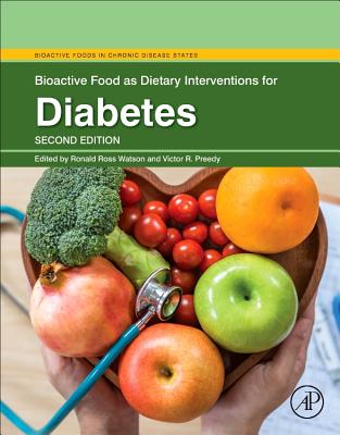 Bioactive Food as Dietary Interventions for Diabetes - Watson, Ronald Ross (Editor), and Preedy, Victor R, BSc, PhD, DSc (Editor)