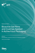 Bioactive Gel Films and Coatings Applied in Active Food Packaging