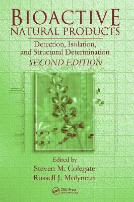 Bioactive Natural Products: Detection, Isolation, and Structural Determination, Second Edition - Colegate, Steven M (Editor), and Molyneux, Russell J (Editor)