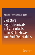 Bioactive Phytochemicals in By-Products from Bulb, Flower and Fruit Vegetables