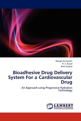 Bioadhesive Drug Delivery System For a Cardiovascular Drug - Srinivasan, Ganga, and Gaud, R S, and Gupta, Amit