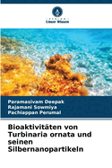 Bioaktivit?ten von Turbinaria ornata und seinen Silbernanopartikeln