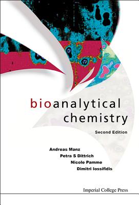 Bioanalytical Chemistry (Second Edition) - Manz, Andreas, and Dittrich, Petra S, and Pamme, Nicole