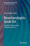 Bioarchaeologists Speak Out: Deep Time Perspectives on Contemporary Issues