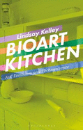Bioart Kitchen: Art, Feminism and Technoscience