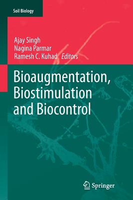 Bioaugmentation, Biostimulation and Biocontrol - Singh, Ajay, M.D (Editor), and Parmar, Nagina (Editor), and Kuhad, Ramesh C (Editor)