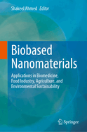 Biobased Nanomaterials: Applications in Biomedicine, Food Industry, Agriculture, and Environmental Sustainability