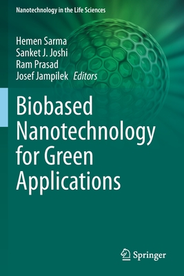 Biobased Nanotechnology for Green Applications - Sarma, Hemen (Editor), and Joshi, Sanket J. (Editor), and Prasad, Ram (Editor)