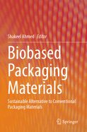 Biobased Packaging Materials: Sustainable Alternative to Conventional Packaging Materials