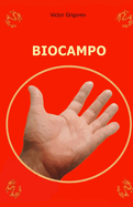 Biocampo: Est destinado al lector que desee desarrollar en s? mismo las capacidades establecidas por la naturaleza para el tratamiento de diversas enfermedades mediante el campo biol?gico.