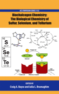 Biochalcogen Chemistry: The Biological Chemistry of Sulfur, Selenium, and Tellurium