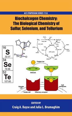 Biochalcogen Chemistry: The Biological Chemistry of Sulfur, Selenium, and Tellurium - Bayse, Craig A (Editor), and Brumaghim, Julia L (Editor)