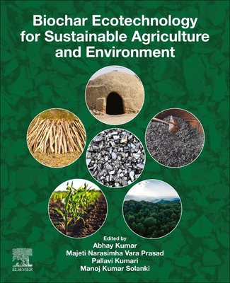 Biochar Ecotechnology for Sustainable Agriculture and Environment - Kumar, Abhay (Editor), and Vara Prasad, Majeti Narasimha (Editor), and Kumari, Pallavi (Editor)