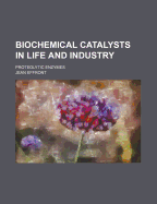 Biochemical Catalysts in Life and Industry; Proteolytic Enzymes