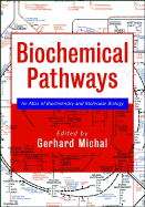 Biochemical Pathways: An Atlas of Biochemistry and Molecular Biology - Michal, Gerhard (Editor)