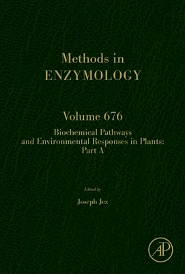 Biochemical Pathways and Environmental Responses in Plants: Part a: Volume 676 - Jez, Joseph