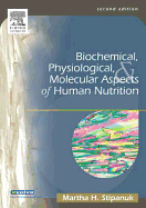 Biochemical, Physiological & Molecular Aspects of Human Nutrition - Stipanuk, Martha H