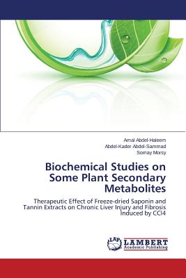 Biochemical Studies on Some Plant Secondary Metabolites - Abdel-Haleem Amal, and Abdel-Sammad Abdel-Kader, and Morsy Somay