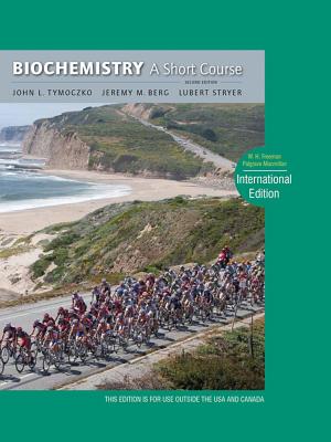 Biochemistry: A Short Course - Tymoczko, John L., and Berg, Jeremy M., and Stryer, Lubert