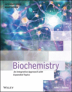 Biochemistry: An Integrative Approach with Expanded Topics, International Adaptation
