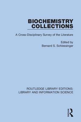 Biochemistry Collections: A Cross-Disciplinary Survey of the Literature - Schlessinger, Bernard S (Editor)