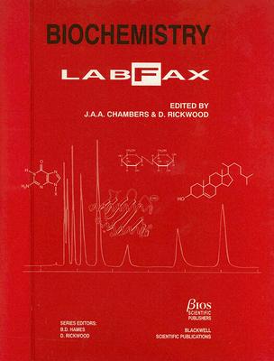 Biochemistry Labfax - Chambers, J A a (Editor), and Rickwood, David (Editor)